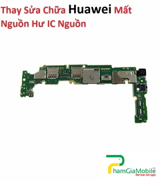 Thay Thế Sửa Chữa Huawei G7 Plus Mất Nguồn Hư IC Nguồn 
